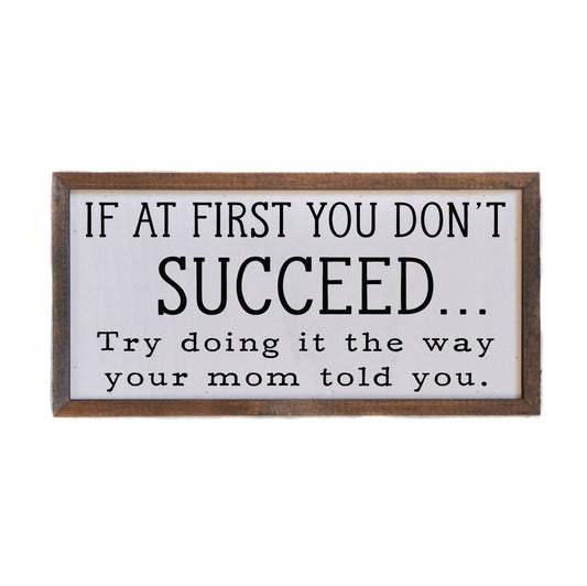 If at first you don't Succeed Mother's Day Sign - Home Décor