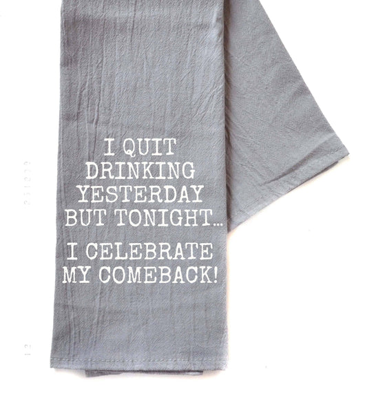 I Quit Drinking Yesterday - Gray Tea Towel - Funny Towel