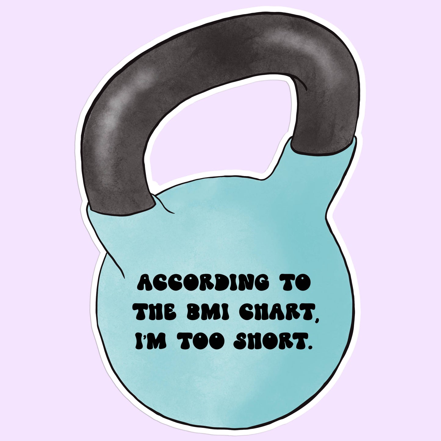 According to the BMI Chart Funny Fitness Sticker Decal
